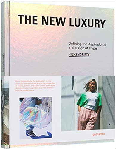 Highsnobiety The New Luxury: Defining the Aspirational in the Age of Hype